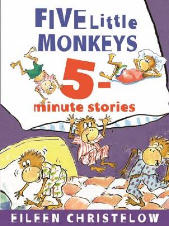 Five Little Monkeys 5-Minute Stories by Eileen Christelow