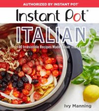 Instant Pot Italian 100 Irresistible Recipes Made Easier Than Ever