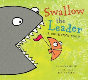 Swallow The Leader (Lap Board Book) by Danna Smith & Kevin Sherry
