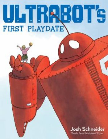 Ultrabot's First Playdate by Josh Schneider