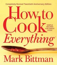 How To Cook Everything Completely Revised Twentieth Anniversary Edition
