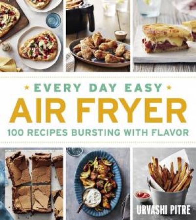 Every Day Easy Air Fryer by Urvashi Pitre