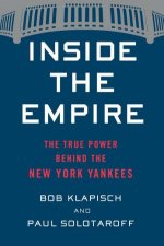 Inside The Empire The True Power Behind The New York Yankees