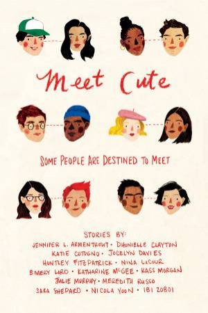 Meet Cute by Jennifer L. Armentrout & Dhonielle Clayton & Katie Cotugno & Jocelyn Davies & Huntley Fitzpatrick