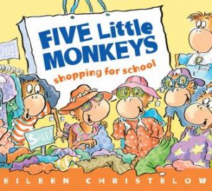Five Little Monkeys Shopping For School by Eileen Christelow