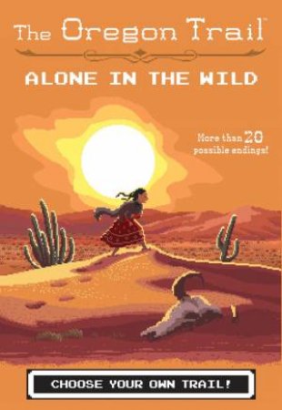 Oregon Trail: Alone In The Wild by Jesse Wiley