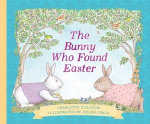 Bunny Who Found Easter: Gift Edition by CHARLOTTE ZOLOTOW