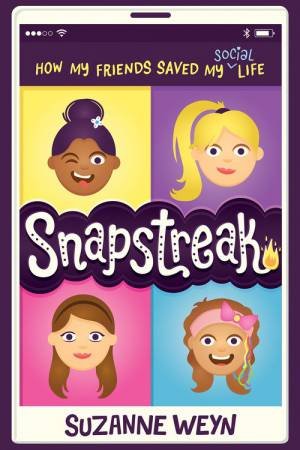 Snapstreak: How My Friends Saved My (Social) Life by Suzanne Weyn