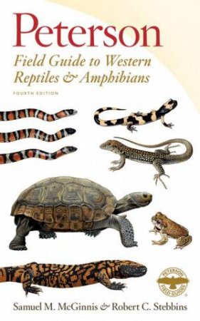 Peterson Field Guide To Western Reptiles & Amphibians (4th Ed.) by Robert C Stebbins & Samuel M McGinnis