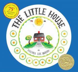 The Little House (75th Anniversary Edition) by Virginia Lee Burton