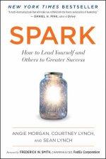Spark How To Lead Yourself And Others To Greater Success