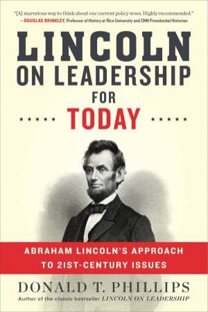 Lincoln On Leadership For Today: Abraham Lincoln's Approach To Twenty First Century Issues by Donald T. Phillips