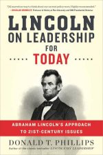 Lincoln On Leadership For Today Abraham Lincolns Approach To Twenty First Century Issues