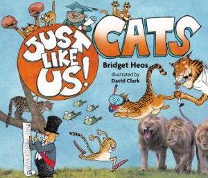 Just Like Us! Cats by Bridget Heos