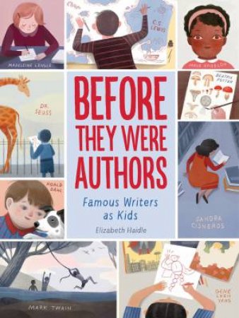 Before They Were Authors: Famous Writers As Kids by Elizabeth Haidle