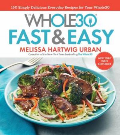 Whole30 Fast And Easy Cookbook by Melissa Hartwig Urban