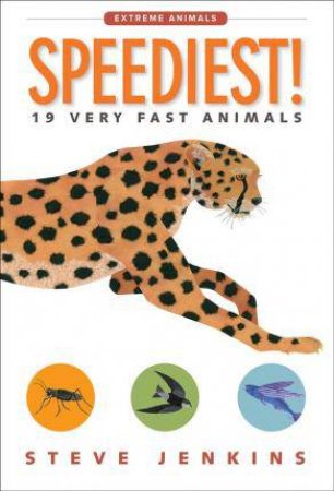 Speediest! 19 Very Fast Animals by Steve Jenkins
