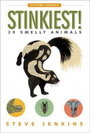 Stinkiest! 20 Smelly Animals by Steve Jenkins
