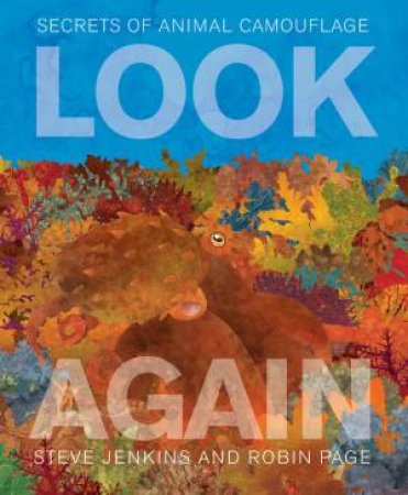 Look Again: Secrets Of Animal Camouflage by Steve Jenkins