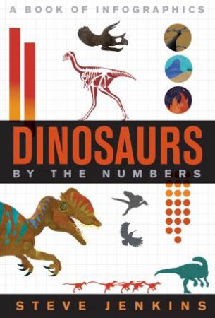 Dinosaurs: By The Numbers by Steve Jenkins
