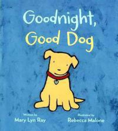 Goodnight, Good Dog by Mary Lyn Ray