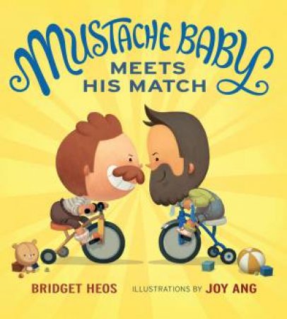 Mustache Baby Meets His Match by Bridget Heos & Joy Ang