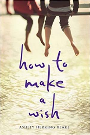 How To Make A Wish by Ashley Herring Blake