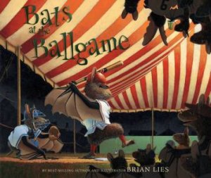 Bats At The Ballgame by Brian Lies