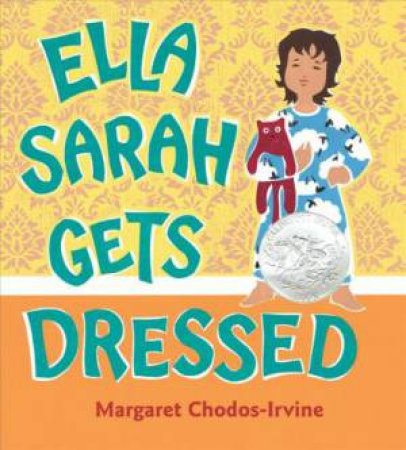 Ella Sarah Gets Dressed by Margaret Chodos-Irvine