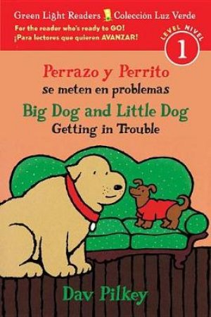 Perrazo y Perrito Se Meten En Problemas/Big Dog and Little Dog Getting in Trouble (Bilingual Reader) by Dav Pilkey