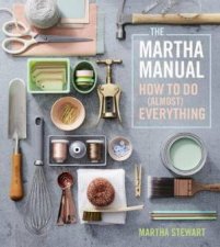 Martha Manual How To Do Almost Everything