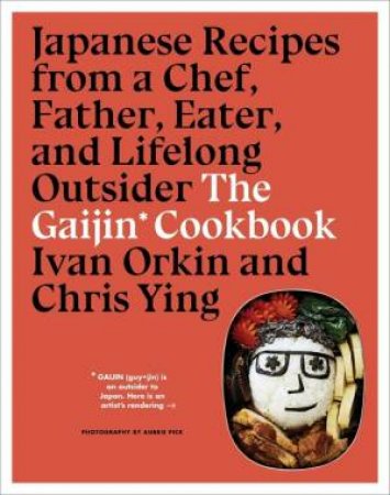 Gaijin Cookbook by Ivan Orkin