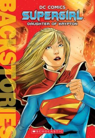 DC Comics: Supergirl: Daughter Of Krypton by Daniel Wallace