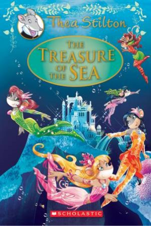 The Treasure Of The Sea by Thea Stilton & Geronimo Stilton