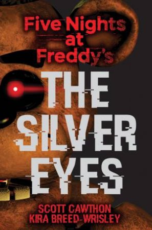 The Silver Eyes by Scott Cawthon & Kira Breed-wrisley