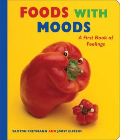 Foods With Moods by Saxton Freymann
