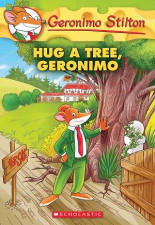 Hug A Tree, Geronimo by Geronimo Stilton
