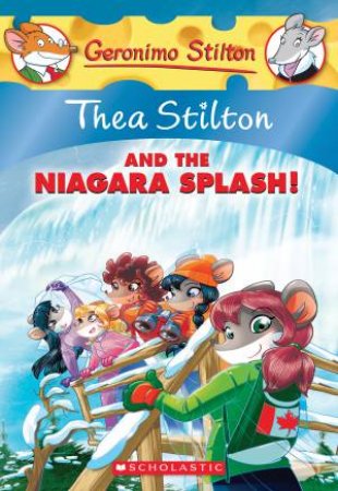 Thea Stilton And The Niagara Splash by Thea Stilton & Geronimo Stilton