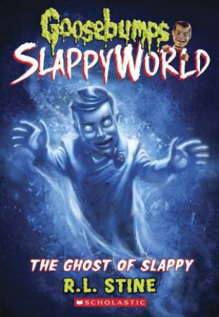 The Ghost of Slappy by R L Stine