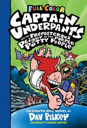 Captain Underpants And The Prepsterous Plight Of The Purple Potty People (Full Colour) by Dav Pilkey