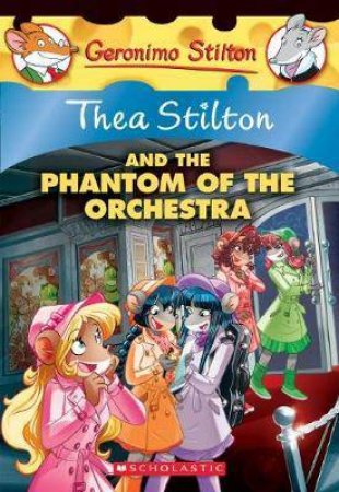 Thea Stilton And The Phantom Of The Orchestra by Thea Stilton