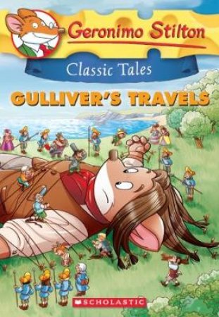 Geronimo Stilton Classic Tales: Gullivers Travels by Geronimo Stilton