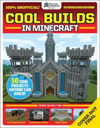 Games Master Presents: Cool Builds In Minecraft by Various