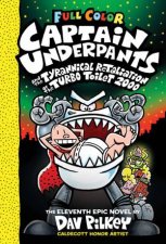 Captain Underpants And The Tyrannical Retaliation Of The Turbo Toilet 2000 Full Colour