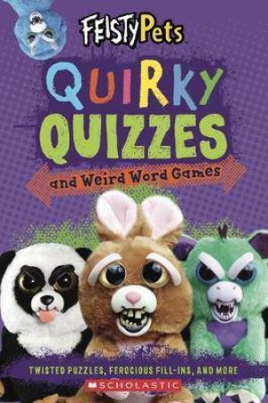 Feisty Pets: Quirky Quizzes And Weird Word Games by Various