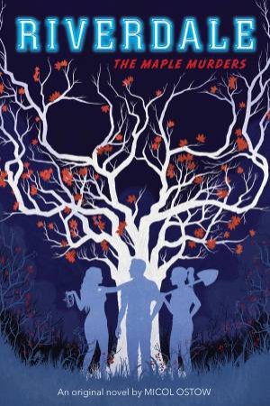 The Maple Murders by Micol Ostow