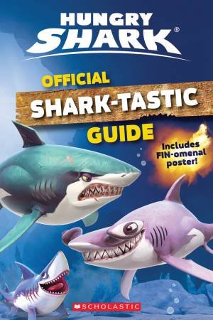 Hungry Shark Official Sharktastic Guide by Arie Kaplan