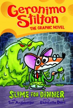 Slime For Dinner by Geronimo Stilton