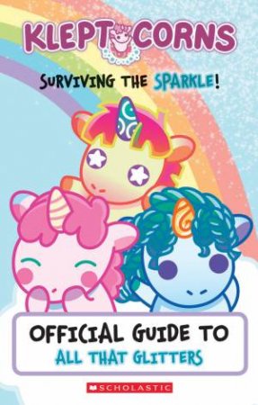 Kleptocorns Surviving The Sparkle!: Official Guide To All That Glitters by Daphne Pandergrass