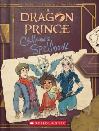 The Dragon Prince: Callum's Spellbook by Tracey West